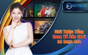 Giới Thiệu Tổng Quan Về Sân Chơi Cá Cược C54